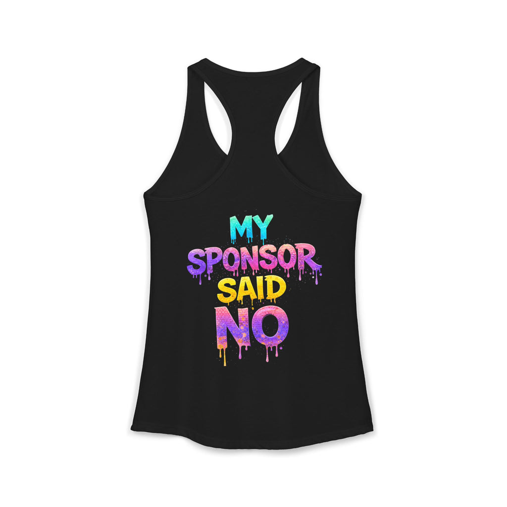 “My Sponsor Said No” tank