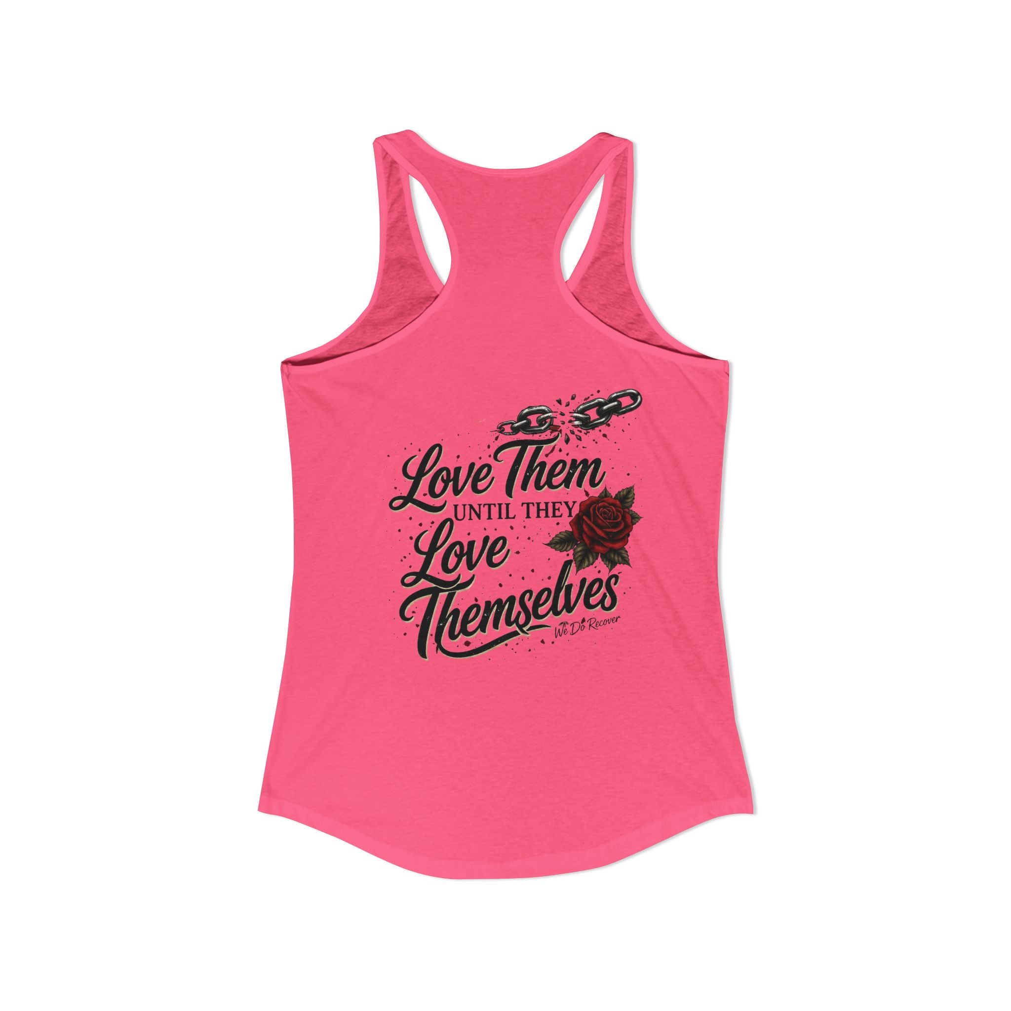 Unbreakable – Love Them Until They Love Themselves Tank | We Do Recover Brand
