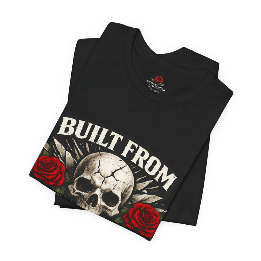Built From Broken T-Shirt | Recovery Apparel | Sobriety Strength Shirt | We Do Recover Brand
