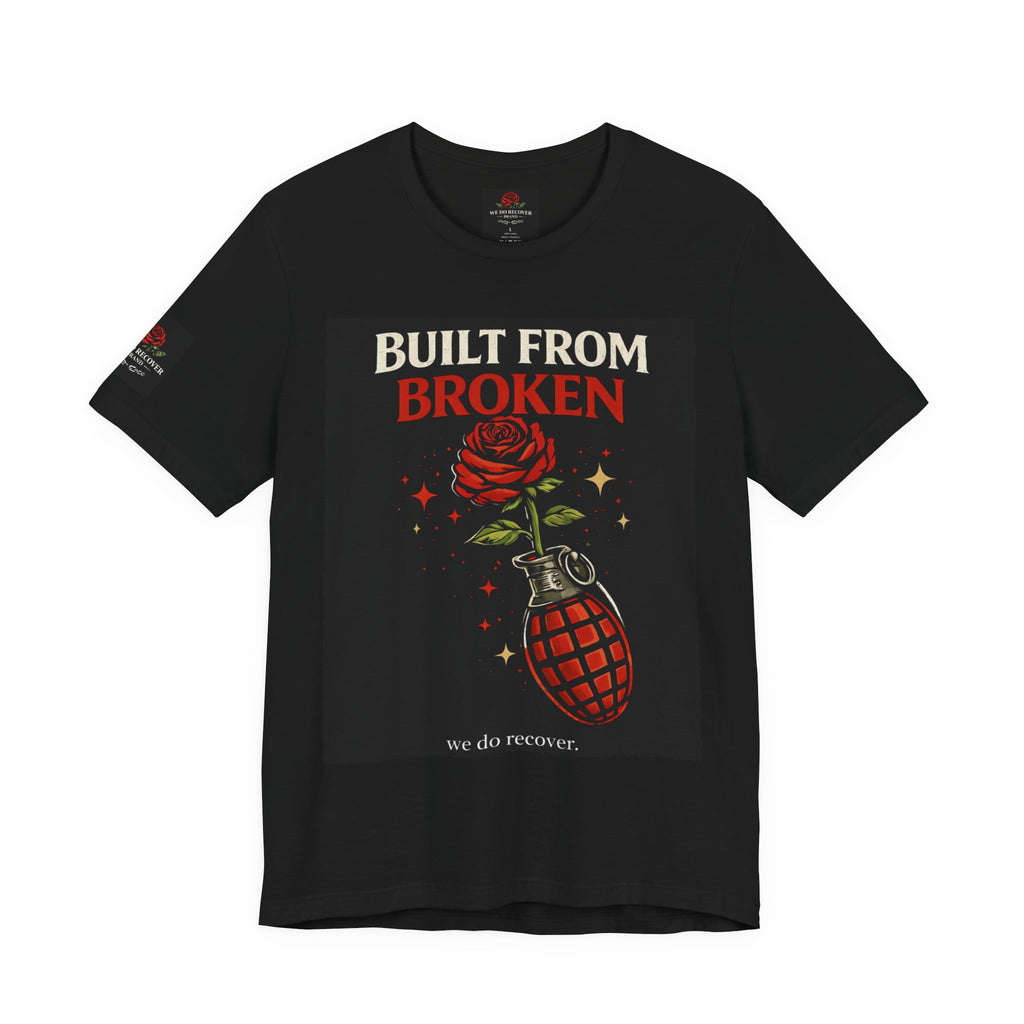 Built From Broken T-Shirt | Recovery Apparel | Sobriety Strength Shirt | We Do Recover Brand