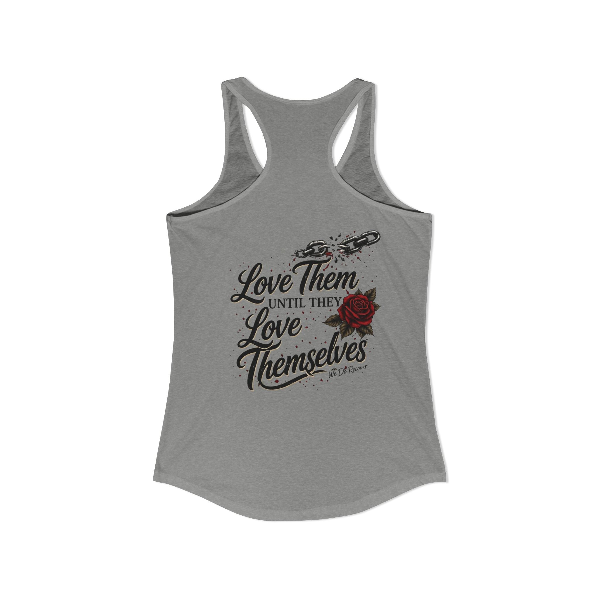 Unbreakable – Love Them Until They Love Themselves Tank | We Do Recover Brand