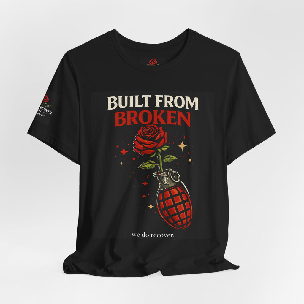 Built From Broken T-Shirt | Recovery Apparel | Sobriety Strength Shirt | We Do Recover Brand