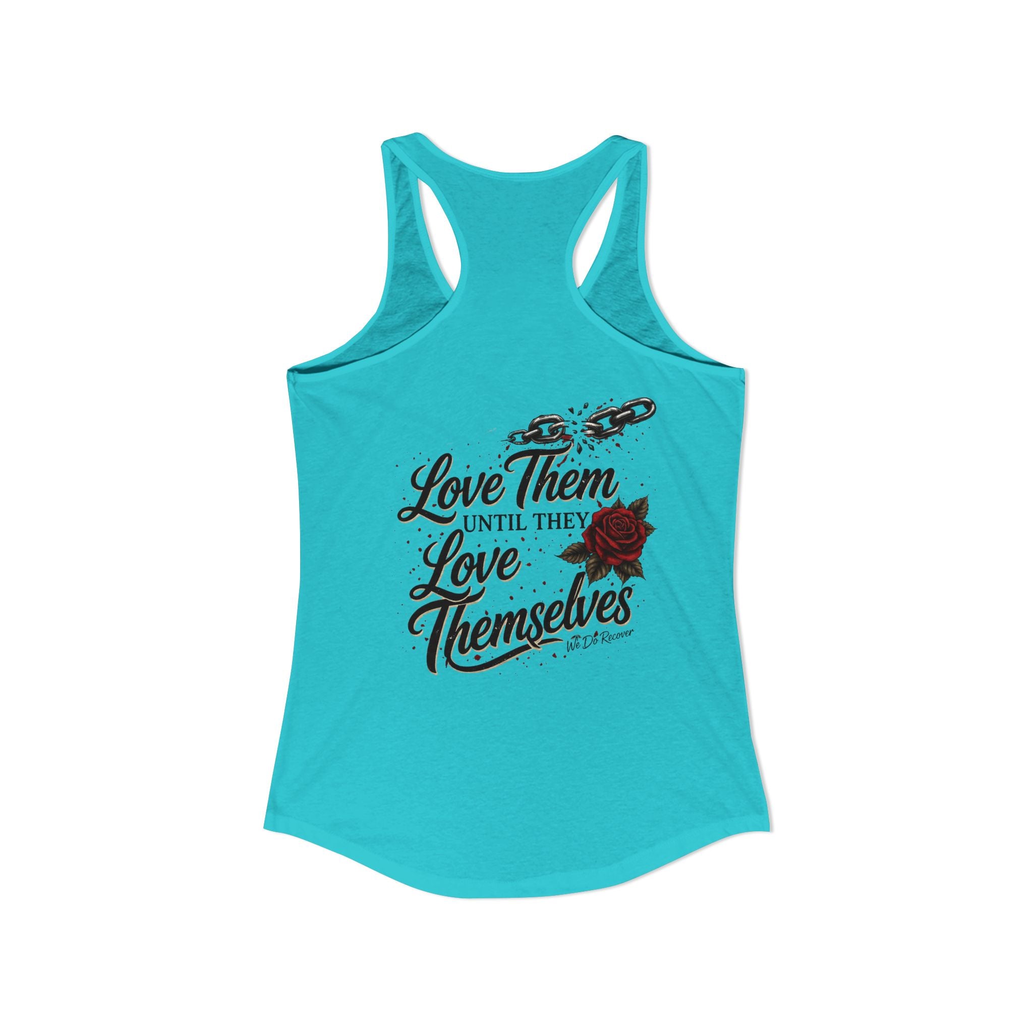 Unbreakable – Love Them Until They Love Themselves Tank | We Do Recover Brand