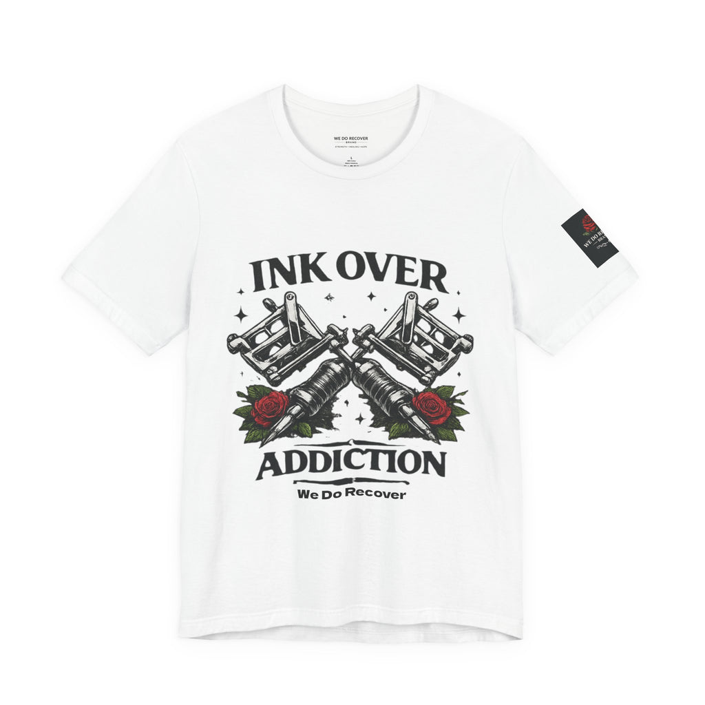 Ink Over Addiction Tee — 'We Do Recover' Tattoo Recovery Shirt