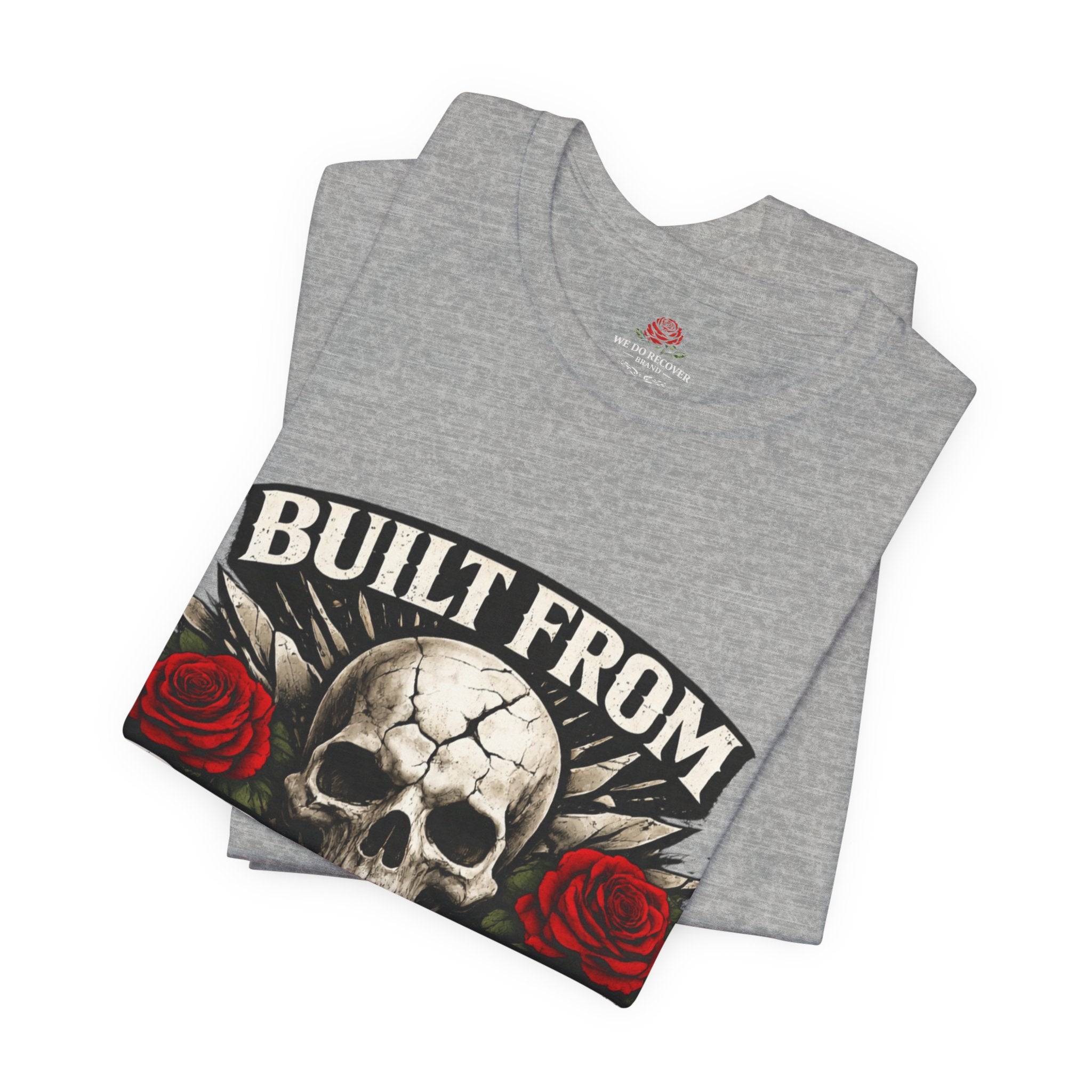 Built From Broken T-Shirt | Recovery Apparel | Sobriety Strength Shirt | We Do Recover Brand