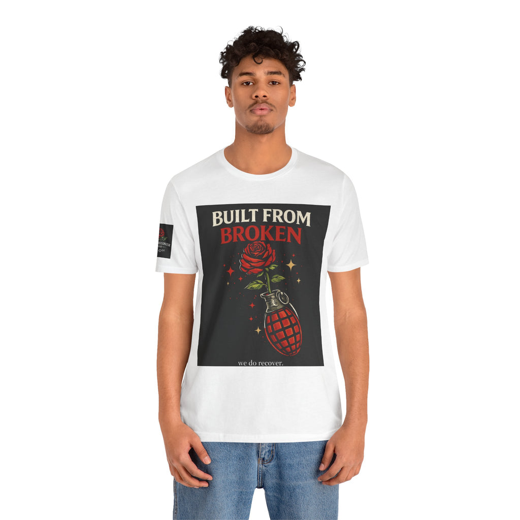 Built From Broken T-Shirt | Recovery Apparel | Sobriety Strength Shirt | We Do Recover Brand
