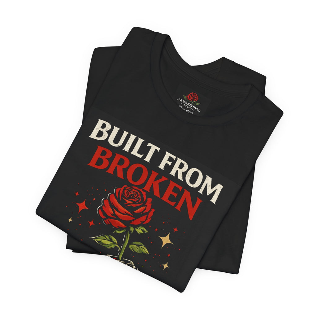 Built From Broken T-Shirt | Recovery Apparel | Sobriety Strength Shirt | We Do Recover Brand