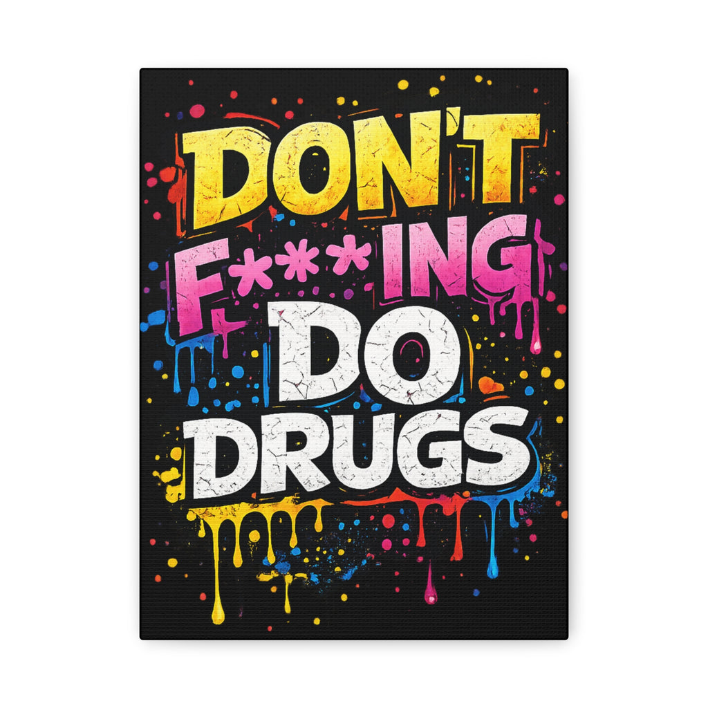 Don’t F**king Do Drugs Canvas Wall Art | Recovery Motivation Poster | Sober Living Decor | Addiction Recovery Gift | Graffiti Style Motivational Art